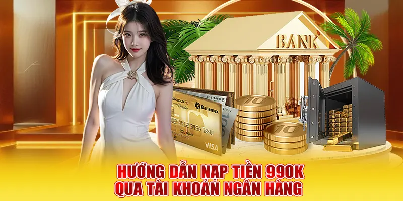 Hướng dẫn nạp tiền 99OK qua tài khoản ngân hàng 